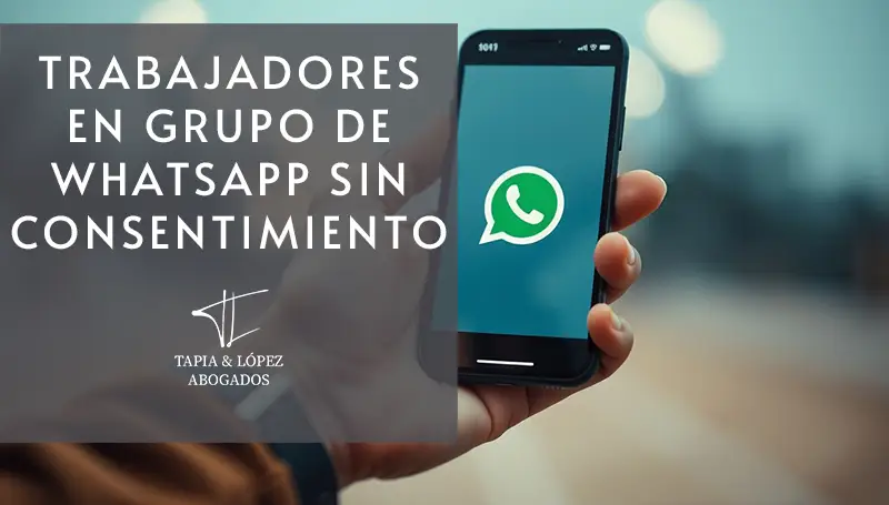 Incluir a trabajadores en un grupo de WhatsApp sin su consentimiento puede vulnerar la normativa de protección de datos personales