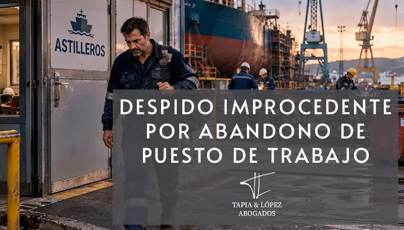 Bufete 5 Despido improcedente por abandonar el puesto de trabajo sin avisar